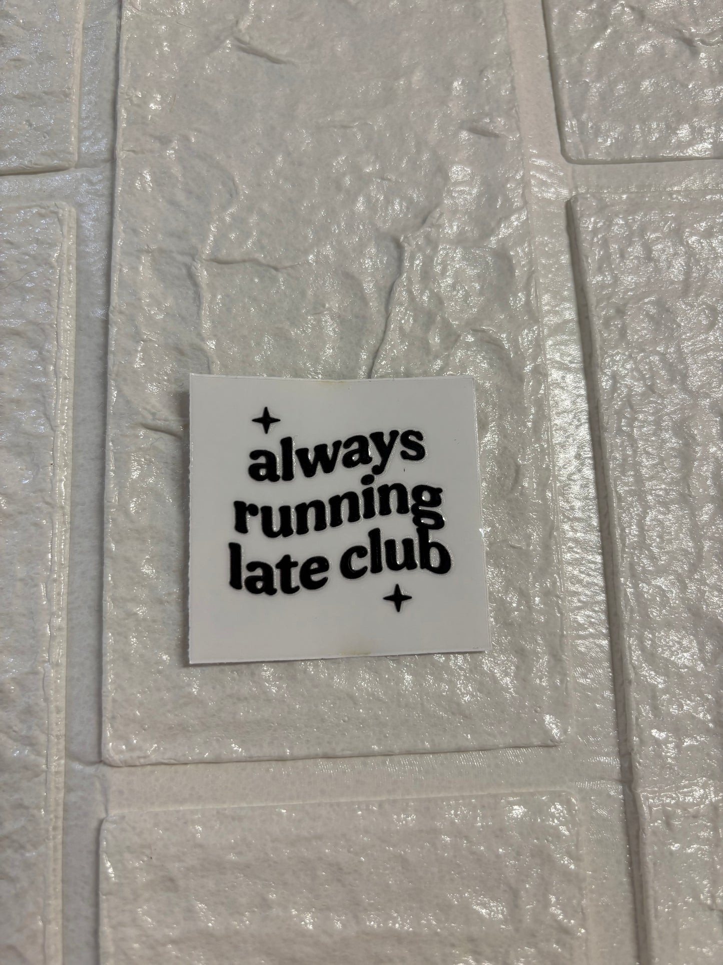 Always Running Late Club UV DTF Keychain Transfer