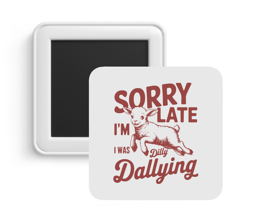 Dilly Dallying Magnet