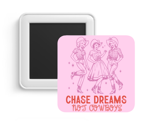 Chase Dreams, Not Cowboys Magnet