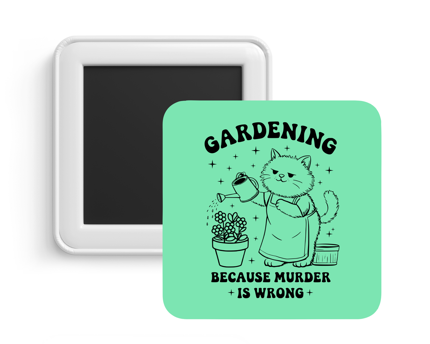 Gardening Because Murder is Wrong Magnet